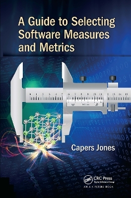 A Guide to Selecting Software Measures and Metrics - Capers Jones