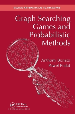 Graph Searching Games and Probabilistic Methods - Anthony Bonato, Pawel Pralat