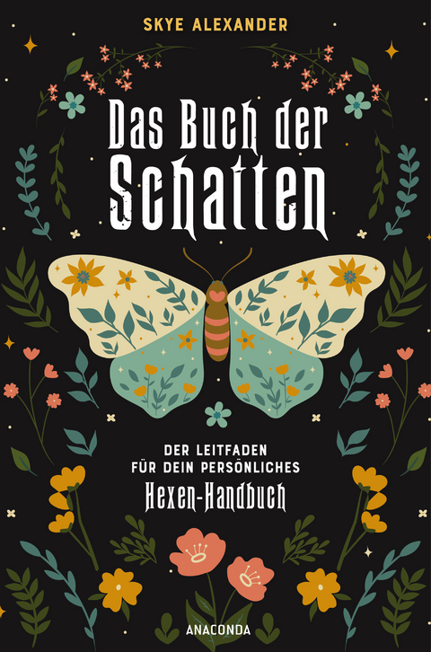 Das Buch der Schatten. Der Leitfaden für dein persönliches Hexen-Handbuch. - Anlage, Aufbau, Anwendung - Skye Alexander