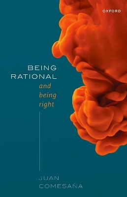 Being Rational and Being Right - Juan Comesaña