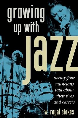 Growing up with Jazz - W. Royal Stokes