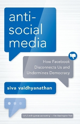 Antisocial Media - Siva Vaidhyanathan