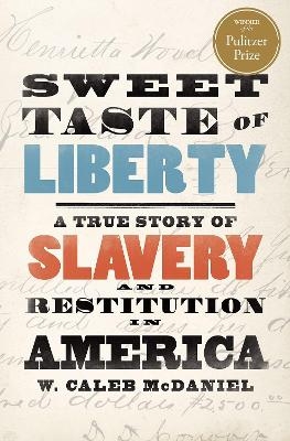 Sweet Taste of Liberty - W. Caleb McDaniel