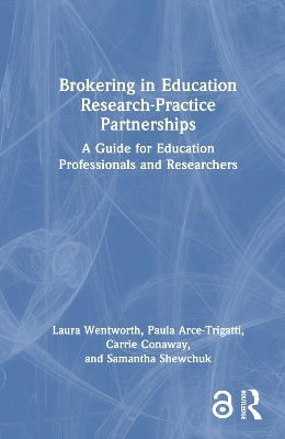 Brokering in Education Research-Practice Partnerships - Laura Wentworth, Paula Arce-Trigatti, Carrie Conaway, Samantha Shewchuk