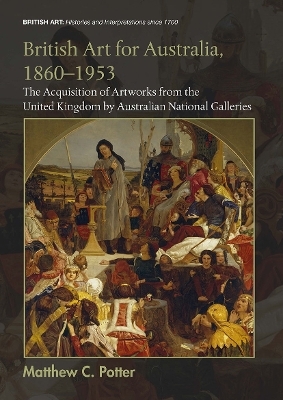 British Art for Australia, 1860-1953 - Matthew C. Potter