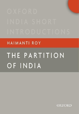 The Partition of India - Haimanti Roy