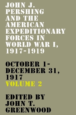 John J. Pershing and the American Expeditionary Forces in World War I, 1917-1919 - 