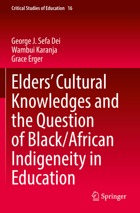 Elders’ Cultural Knowledges and the Question of Black/ African Indigeneity in Education - George J. Sefa Dei, Wambui Karanja, Grace Erger