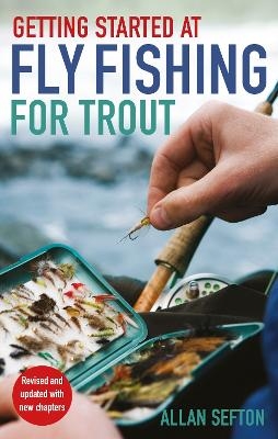 Getting Started at Fly Fishing for Trout - Allan Sefton