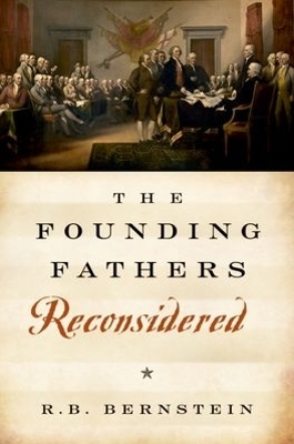 The Founding Fathers Reconsidered - R. B. Bernstein