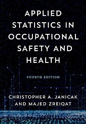 Applied Statistics in Occupational Safety and Health - Dr. Christopher A. Janicak, Majed Zreiqat