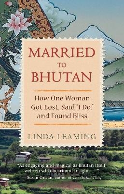 Married to Bhutan - Linda Leaming