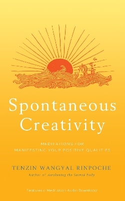 Spontaneous Creativity - Tenzin Wangyal Rinpoche