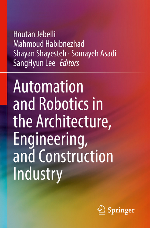 Automation and Robotics in the Architecture, Engineering, and Construction Industry - 