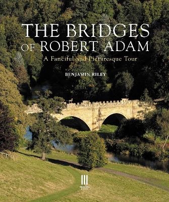 The Bridges of Robert Adam - Benjamin Riley