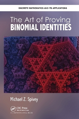 The Art of Proving Binomial Identities - Michael Z. Spivey