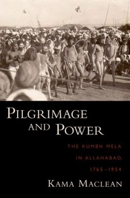 Pilgrimage and Power - Kama Maclean