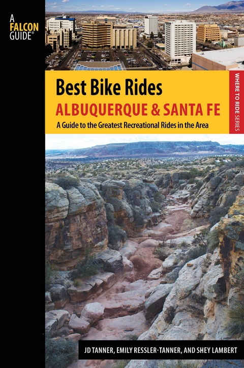 Best Bike Rides Albuquerque and Santa Fe -  Shey Lambert,  Emily Ressler-Tanner,  JD Tanner