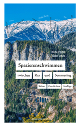 Spazierenschwimmen zwischen Rax und Semmering - Wilma Pfeiffer, Walter Stelzle