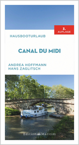 Hausbooturlaub Canal du Midi - Hoffmann, Andrea; Zaglitsch, Hans