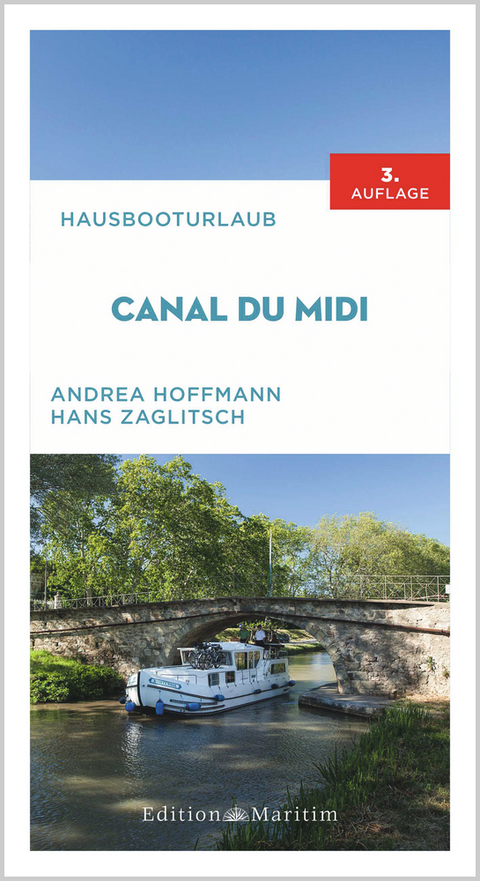 Hausbooturlaub Canal du Midi - Andrea Hoffmann, Hans Zaglitsch