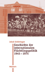 Geschichte der internationalen Flüchtlingspolitik 1945 – 1975 - Jakob Schönhagen