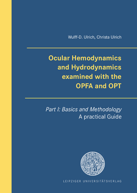 Ocular Hemodynamics and Hydrodynamics examined with the OPFA and OPT - Wulff-D. Ulrich, Christa Ulrich