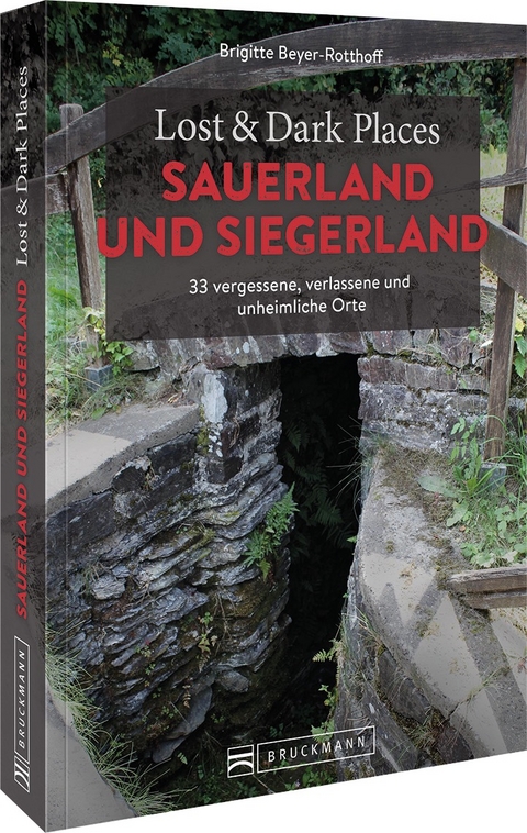 Lost & Dark Places Sauerland und Siegerland - Brigitte Beyer-Rotthoff