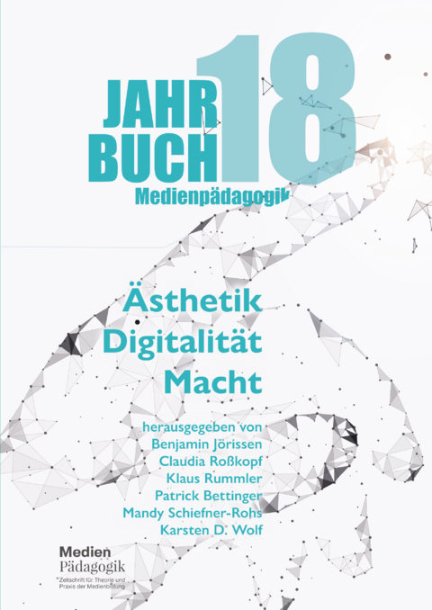 Jahrbuch Medienpädagogik 18: Ästhetik – Digitalität – Macht - 