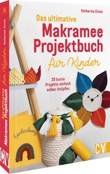 Das ultimative Makramee-Projektbuch für Kinder - Katharina Eirich