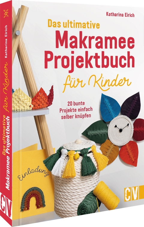 Das ultimative Makramee-Projektbuch für Kinder - Katharina Eirich