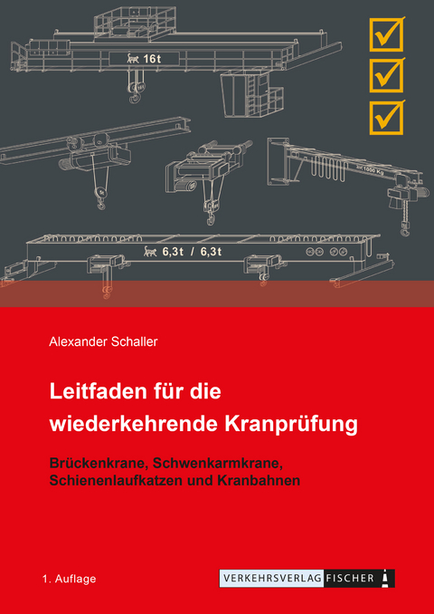 Leitfaden für die wiederkehrende Kranprüfung - Alexander Schaller