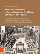 Kunst und Zeremoniell in Rom während des Pontifikates von Paul V. (1605-1621) - Matthias Bodenstein