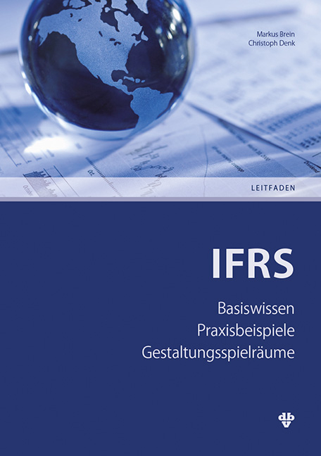 IFRS – International Financial Reporting Standards - Christoph Denk, Markus Brein