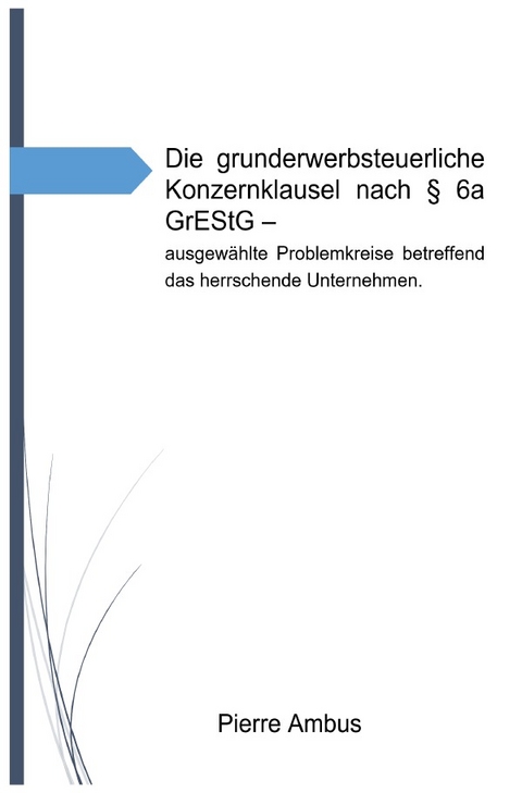 Die grunderwerbsteuerliche Konzernklausel nach § 6a GrEStG - Pierre Ambus