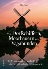 Von Dorfschiffern, Moorbauern und Vagabunden - Theo Meyer