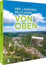 Der Landkreis Reutlingen von oben - Kreisarchiv Reutlingen