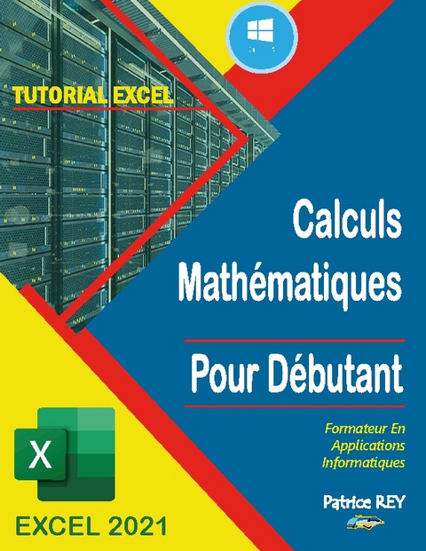 Calculs Mathematiques EXCEL 2021 - Patrice Rey