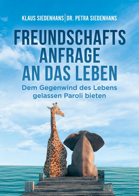 FREUNDSCHAFTSANFRAGE AN DAS LEBEN - Klaus Siedenhans, Petra Siedenhans