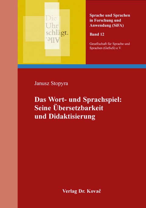 Das Wort- und Sprachspiel: Seine Übersetzbarkeit und Didaktisierung - Janusz Stopyra