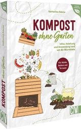 Kompost ohne Garten - Katharina Adams