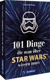 101 Dinge, die man über Star Wars wissen muss - Michael Dörflinger