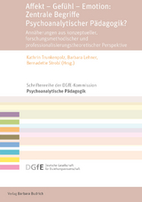 Affekt – Gefühl – Emotion: Zentrale Begriffe Psychoanalytischer Pädagogik? - 