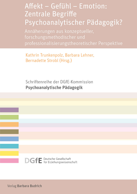 Affekt – Gefühl – Emotion: Zentrale Begriffe Psychoanalytischer Pädagogik? - 