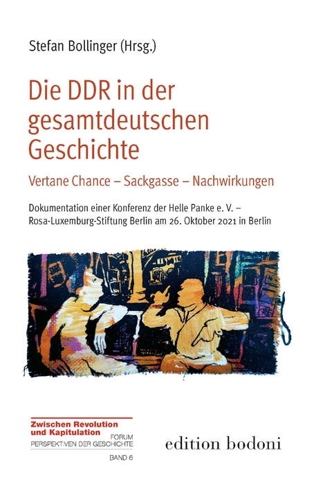 Die DDR in der gesamtdeutschen Geschichte - Stefan Bollinger, Mario Kessler, Jürgen Hofmann, Yana Milev, Peter Brandt, Holger Czitrich-Stahl, Achim Engelberg, Matthias Krauß, Viola Schubert-Lehnhardt, Judith Dellheim, Ulrich van der Heyden, Siegfried Prokop, Thomas Kacza, Heinz Niemann, Hans-Christoph Rauh, Karlen Vesper