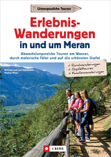 Erlebnis-Wanderungen in und um Meran - Wilfried Bahnmüller, Lisa Bahnmüller, Markus Meier