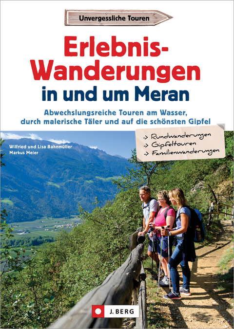 Erlebnis-Wanderungen in und um Meran - Wilfried Bahnmüller, Lisa Bahnmüller, Markus Meier