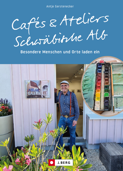 Cafés & Ateliers – Schwäbische Alb - Antje Gerstenecker