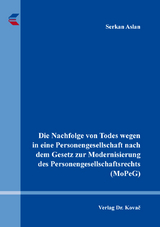 Die Nachfolge von Todes wegen in eine Personengesellschaft nach dem Gesetz zur Modernisierung des Personengesellschaftsrechts (MoPeG) - Serkan Aslan