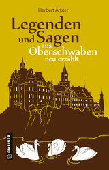 Legenden und Sagen aus Oberschwaben neu erzählt - Herbert Arbter